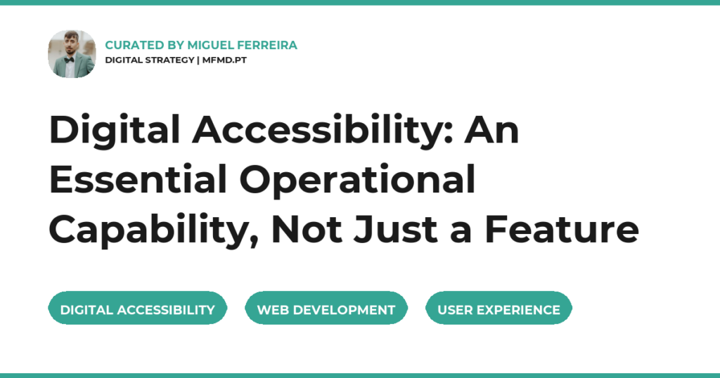 Digital Accessibility: An Essential Operational Capability, Not Just a Feature