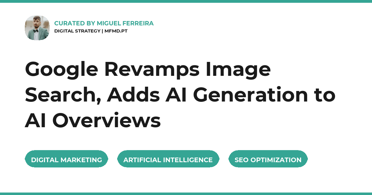 Google Revamps Image Search, Adds AI Generation to AI Overviews