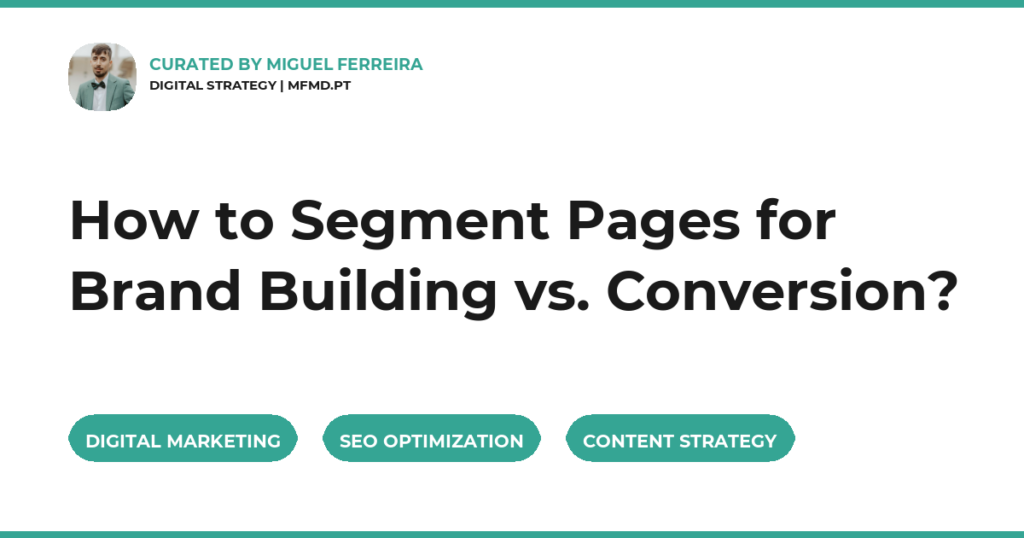 How to Segment Pages for Brand Building vs. Conversion?