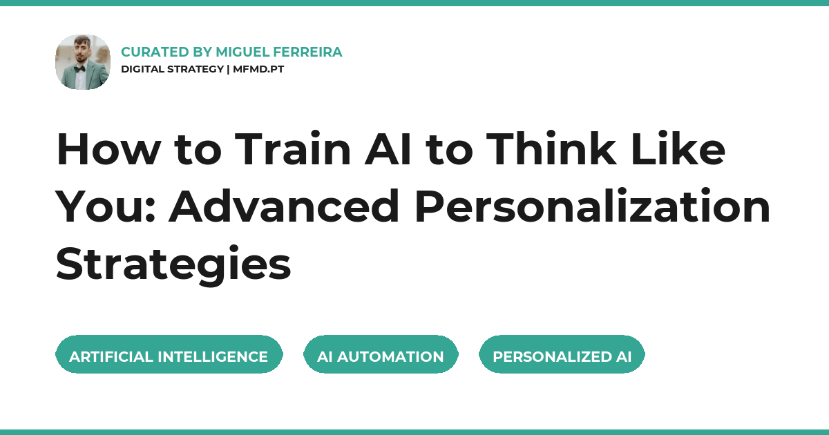 How to Train AI to Think Like You: Advanced Personalization Strategies
