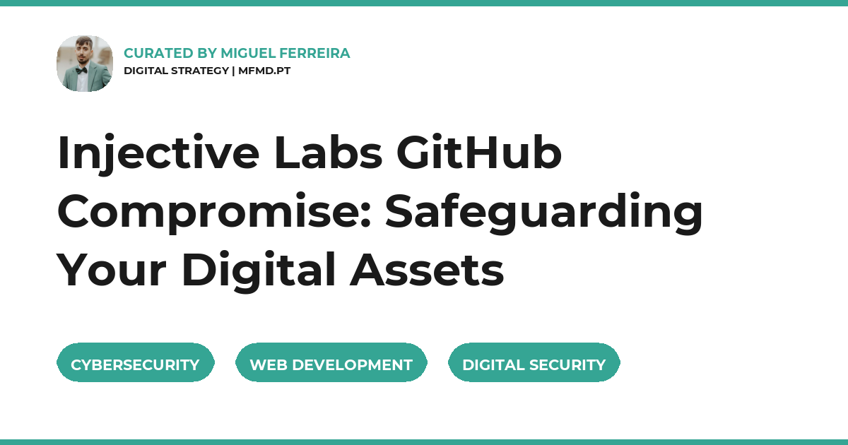 Injective Labs GitHub Compromise: Safeguarding Your Digital Assets