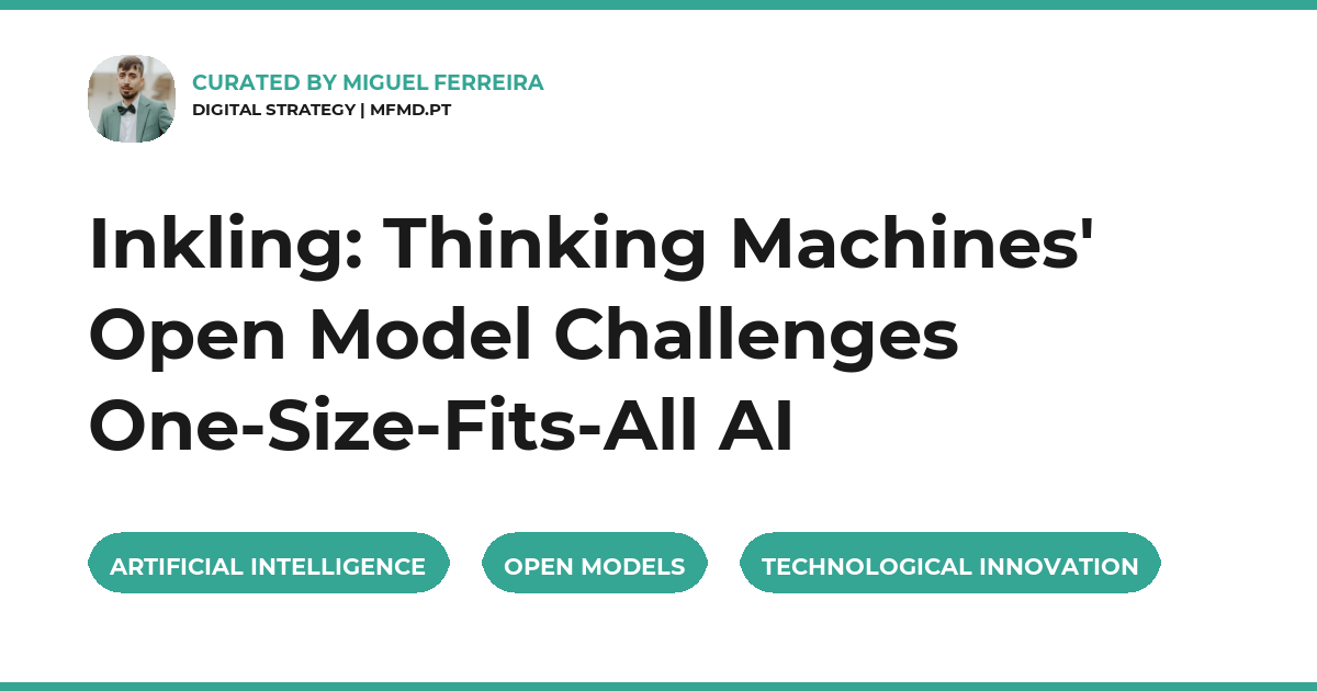 Inkling: Thinking Machines' Open Model Challenges One-Size-Fits-All AI