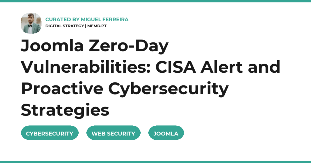 Joomla Zero-Day Vulnerabilities: CISA Alert and Proactive Cybersecurity Strategies