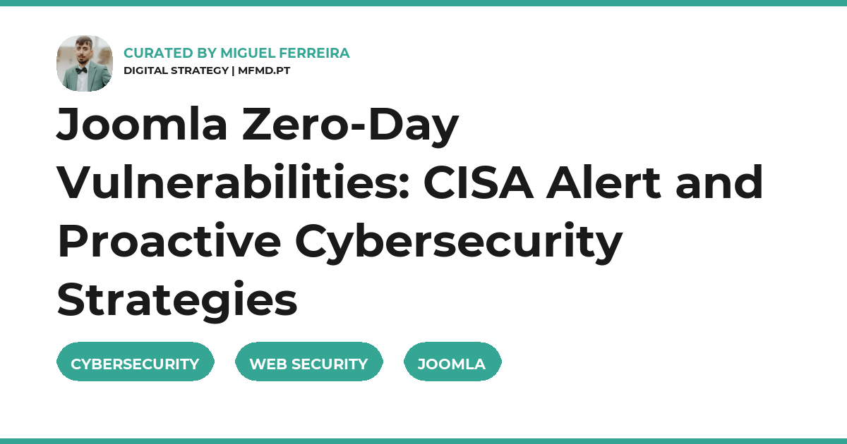 Joomla Zero-Day Vulnerabilities: CISA Alert and Proactive Cybersecurity Strategies