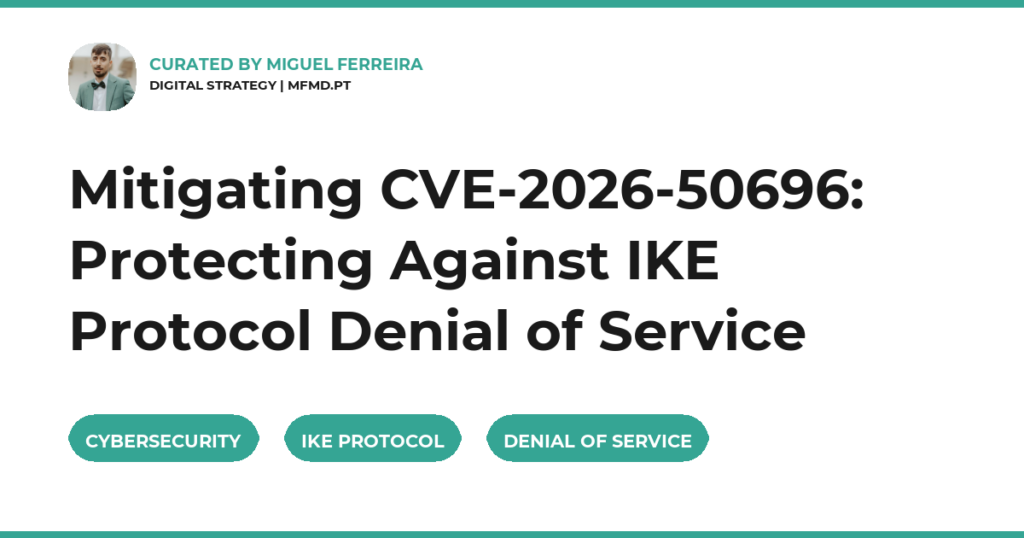 Mitigating CVE-2026-50696: Protecting Against IKE Protocol Denial of Service