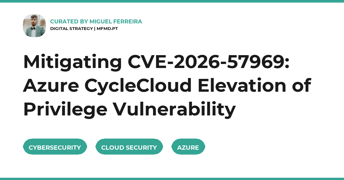 CVE-2026-57969, Azure CycleCloud, cybersecurity, elevation of privilege, cloud security, mfmd.pt