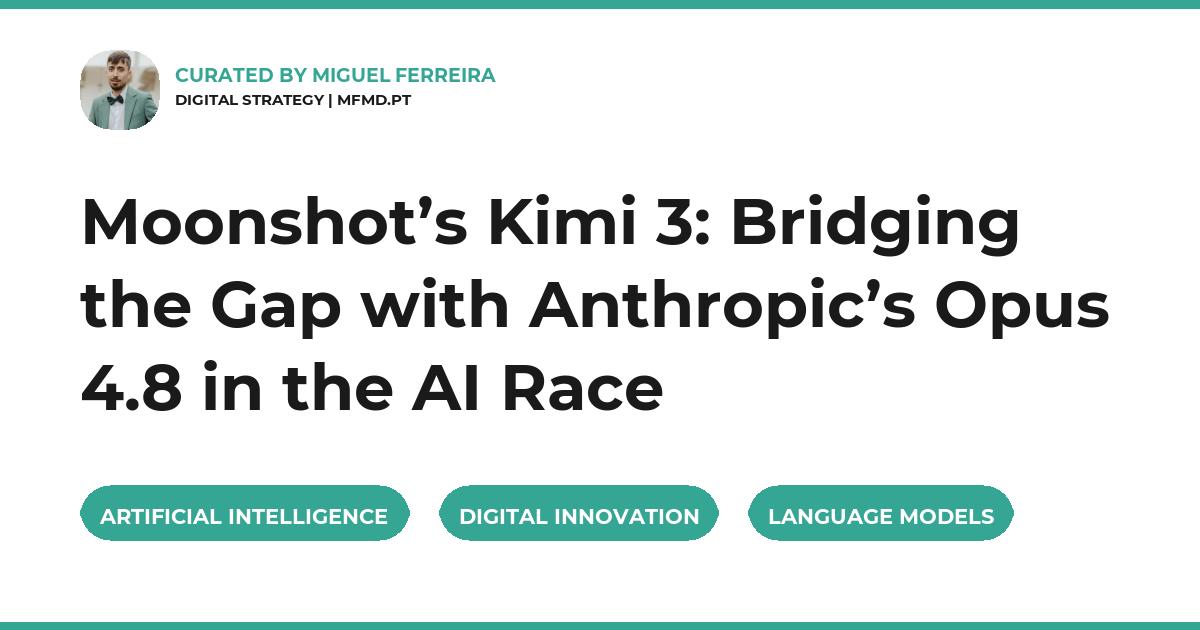 Moonshot’s Kimi 3: Bridging the Gap with Anthropic’s Opus 4.8 in the AI Race