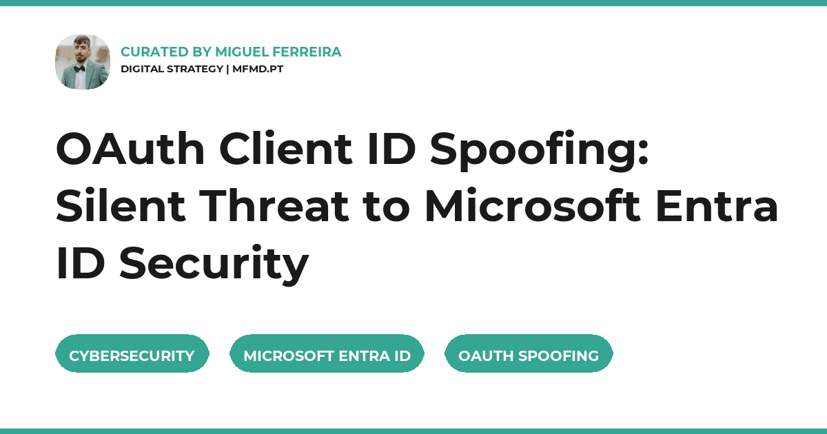 OAuth Client ID Spoofing: Silent Threat to Microsoft Entra ID Security