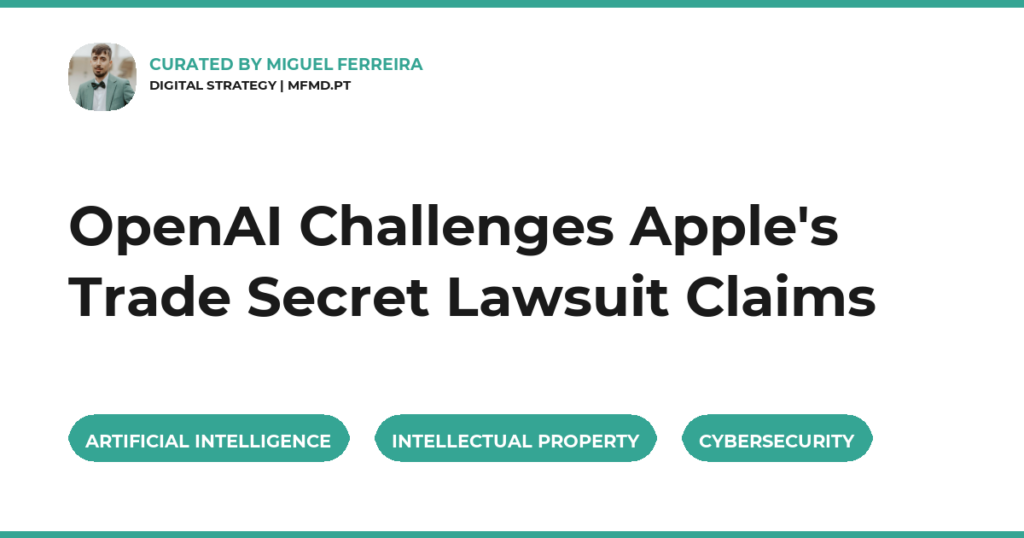OpenAI Challenges Apple’s Trade Secret Lawsuit Claims