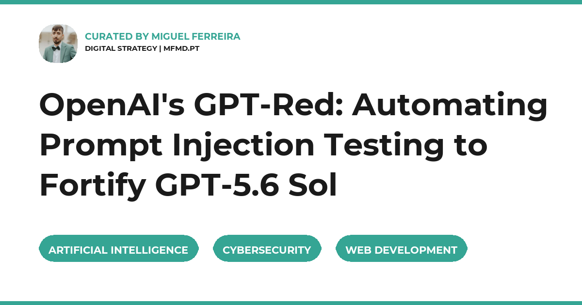 OpenAI's GPT-Red: Automating Prompt Injection Testing to Fortify GPT-5.6 Sol