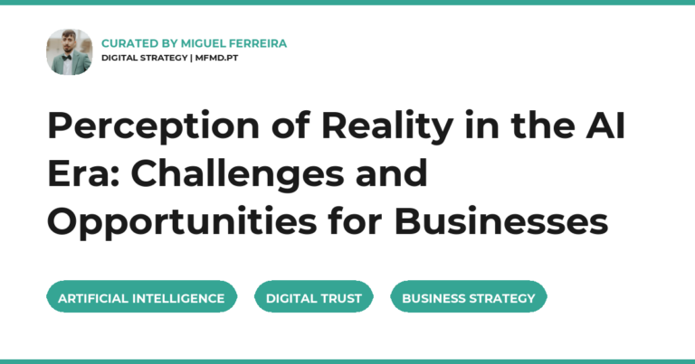Perception of Reality in the AI Era: Challenges and Opportunities for Businesses