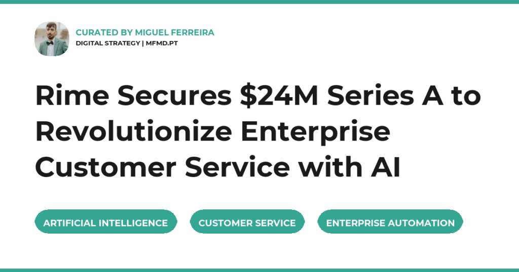 Rime Secures $24M Series A to Revolutionize Enterprise Customer Service with AI