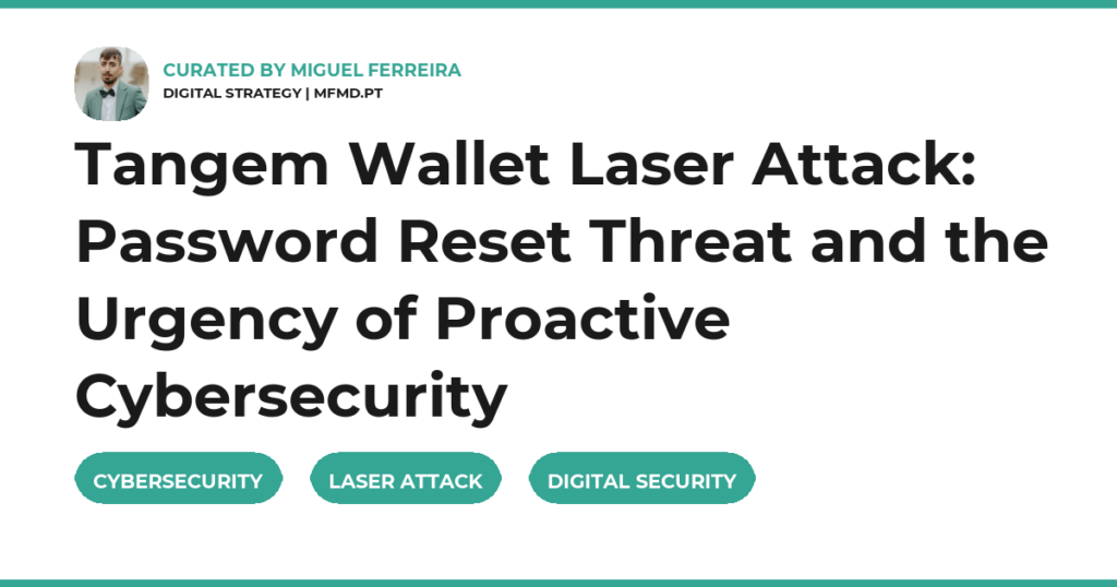 Tangem Wallet Laser Attack: Password Reset Threat and the Urgency of Proactive Cybersecurity