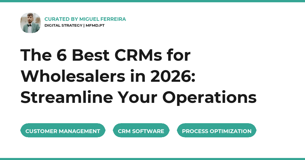 The 6 Best CRMs for Wholesalers in 2026: Streamline Your Operations