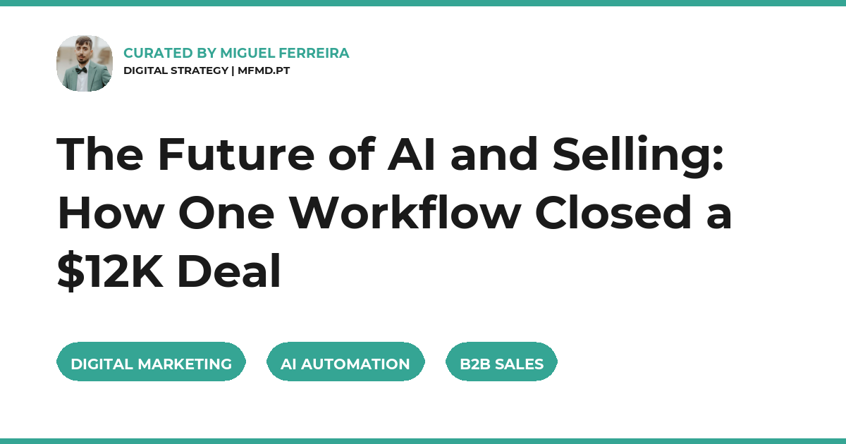 The Future of AI and Selling: How One Workflow Closed a $12K Deal