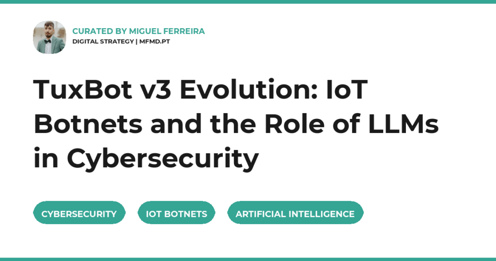 TuxBot v3 Evolution: IoT Botnets and the Role of LLMs in Cybersecurity