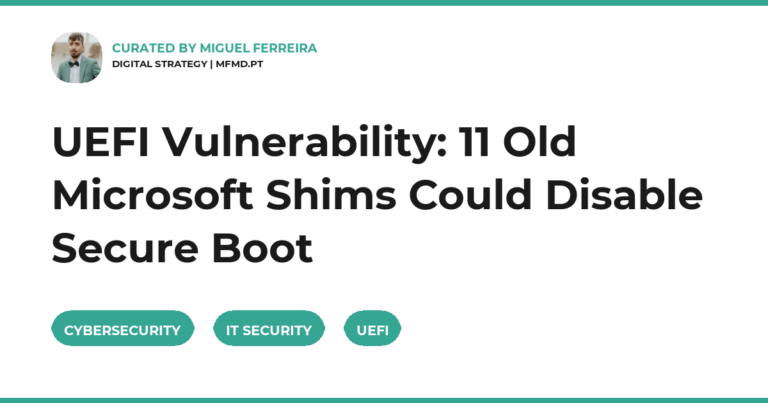 UEFI Vulnerability: 11 Old Microsoft Shims Could Disable Secure Boot