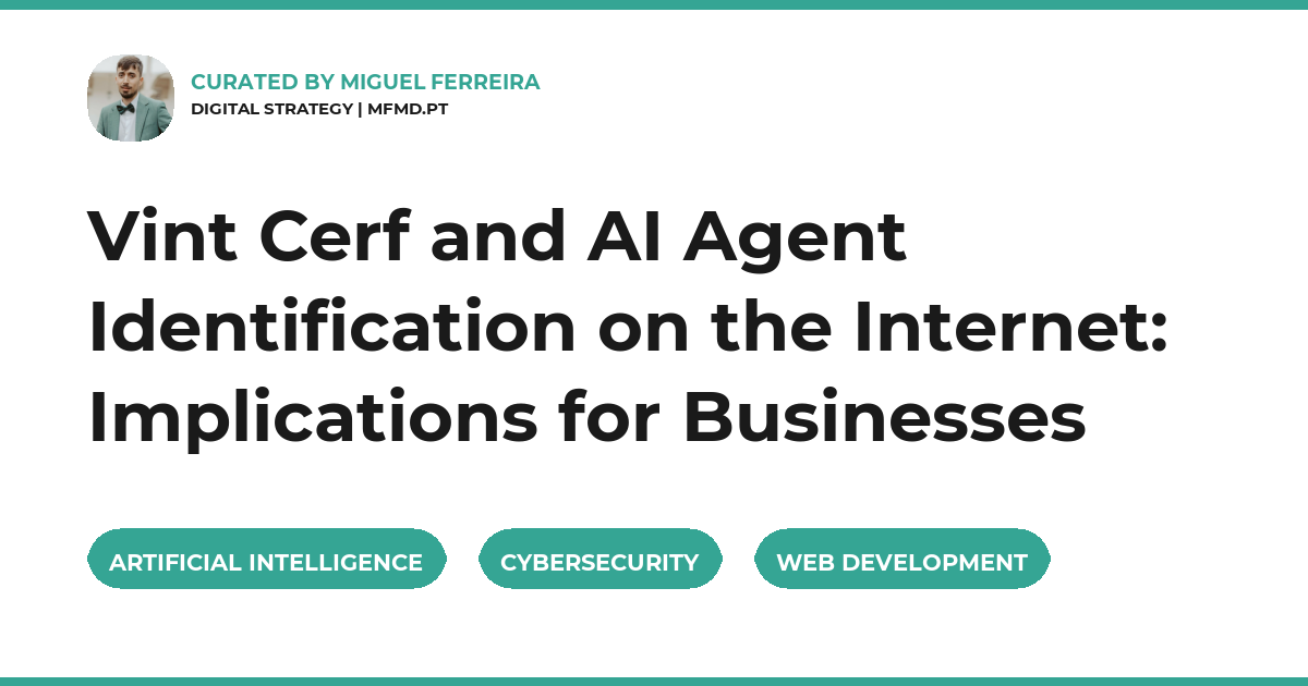 Vint Cerf and AI Agent Identification on the Internet: Implications for Businesses