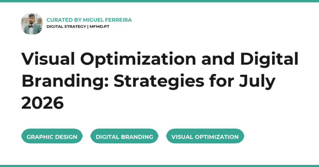 Visual Optimization and Digital Branding: Strategies for July 2026