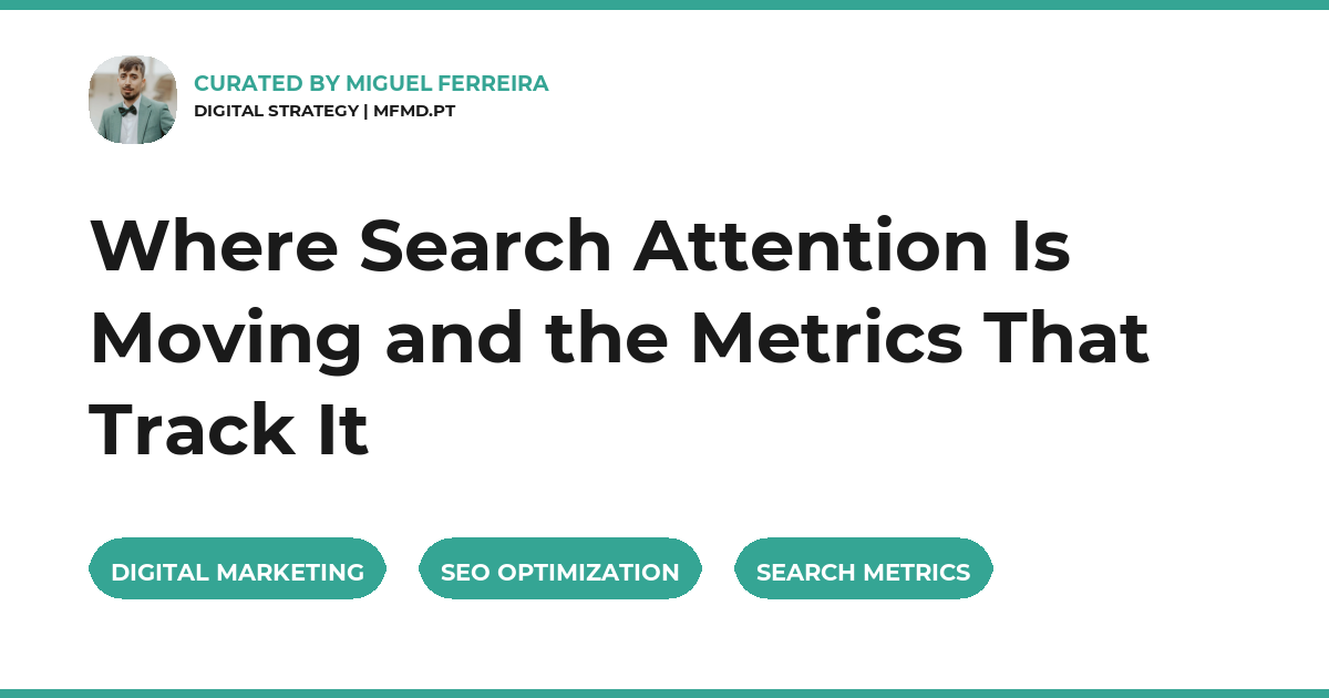 Where search attention is moving and the metrics that track it