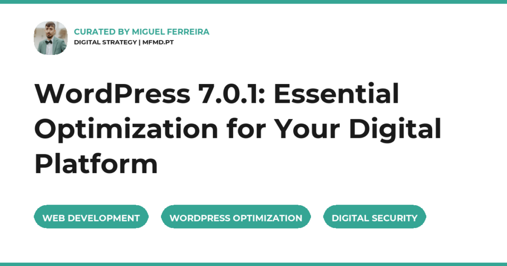 WordPress 7.0.1: Essential Optimization for Your Digital Platform