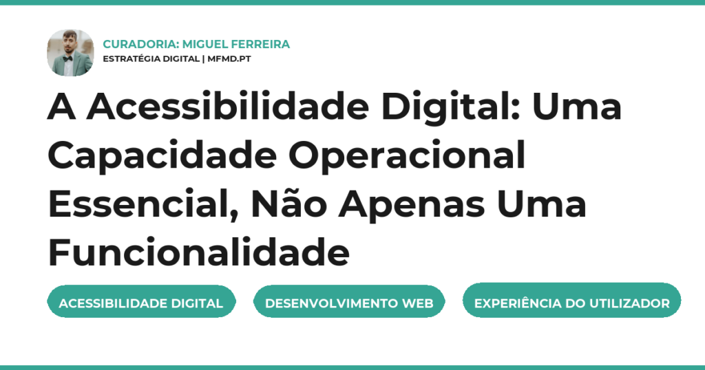 A Acessibilidade Digital: Uma Capacidade Operacional Essencial, Não Apenas Uma Funcionalidade