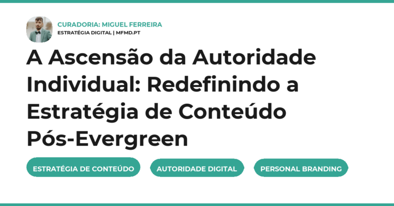A Ascensão da Autoridade Individual: Redefinindo a Estratégia de Conteúdo Pós-Evergreen