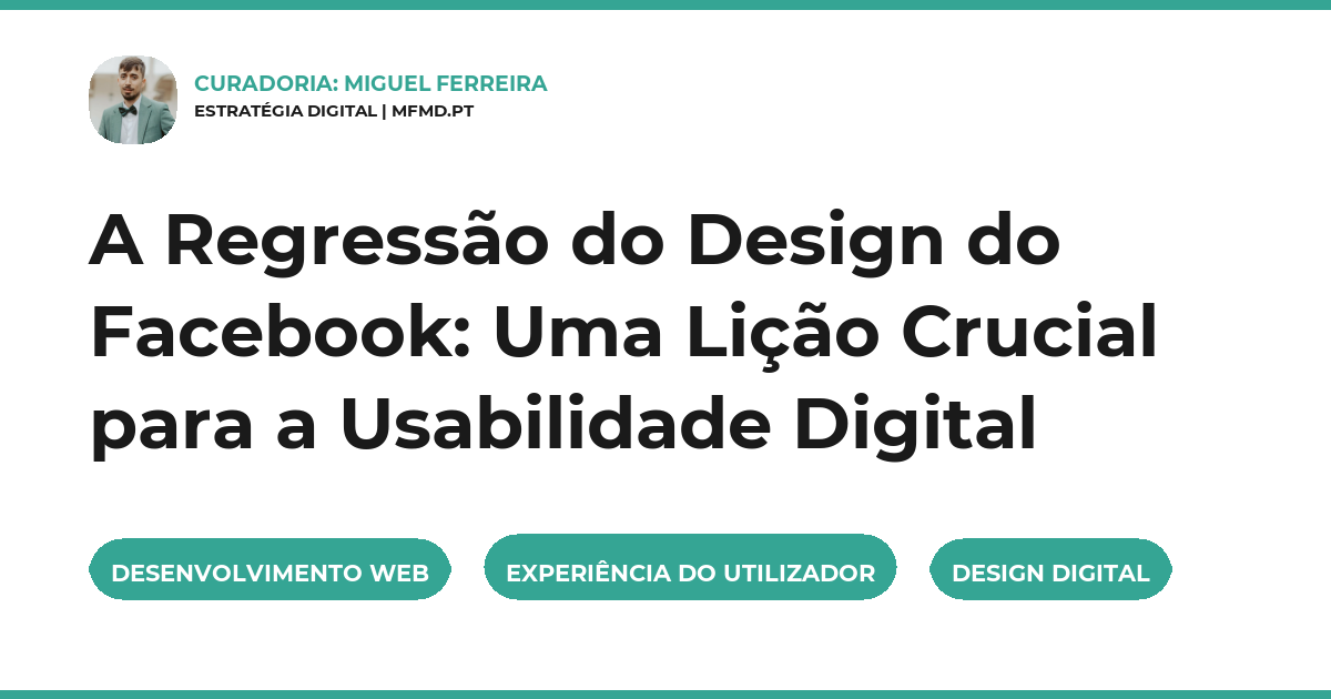 A Regressão do Design do Facebook: Uma Lição Crucial para a Usabilidade Digital