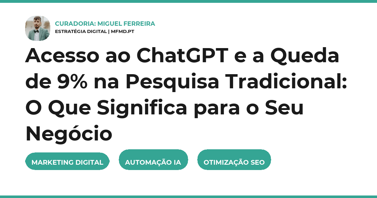 Acesso ao ChatGPT e a Queda de 9% na Pesquisa Tradicional: O Que Significa para o Seu Negócio