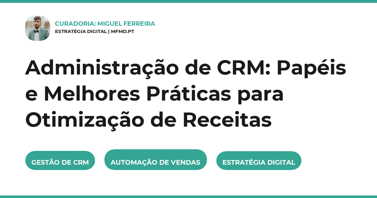 Administração de CRM: Papéis e Melhores Práticas para Otimização de Receitas