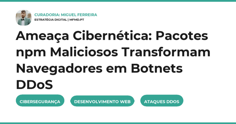 Ameaça Cibernética: Pacotes npm Maliciosos Transformam Navegadores em Botnets DDoS