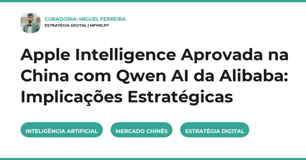 Apple Intelligence Aprovada na China com Qwen AI da Alibaba: Implicações Estratégicas