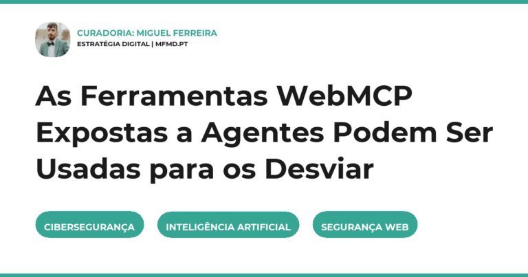 As Ferramentas WebMCP Expostas a Agentes Podem Ser Usadas para os Desviar