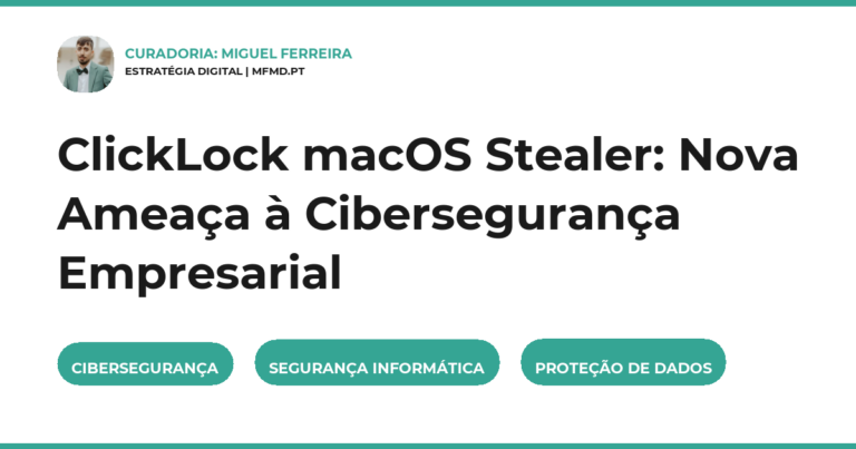 ClickLock macOS Stealer: Nova Ameaça à Cibersegurança Empresarial