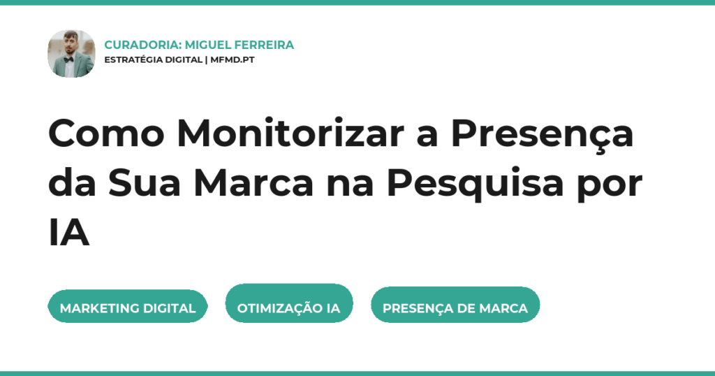Como Monitorizar a Presença da Sua Marca na Pesquisa por IA