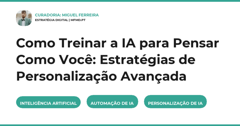 Como Treinar a IA para Pensar Como Você: Estratégias de Personalização Avançada