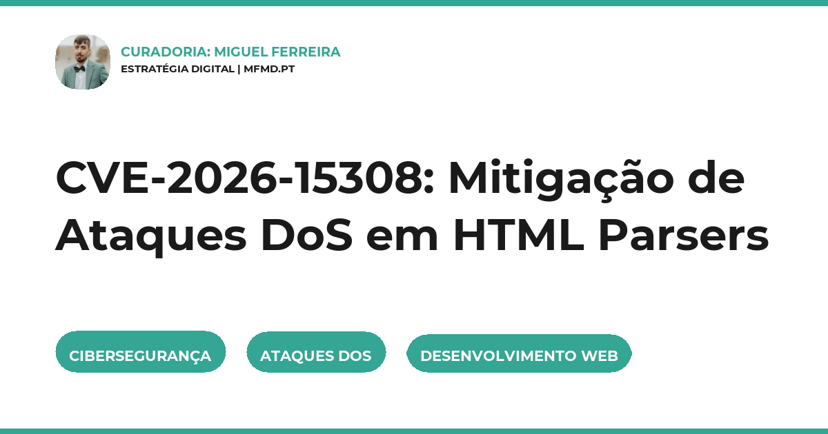 CVE-2026-15308: Mitigação de Ataques DoS em HTML Parsers