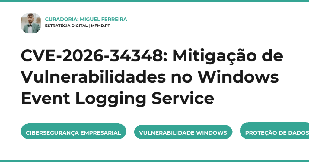 CVE-2026-34348: Mitigação de Vulnerabilidades no Windows Event Logging Service