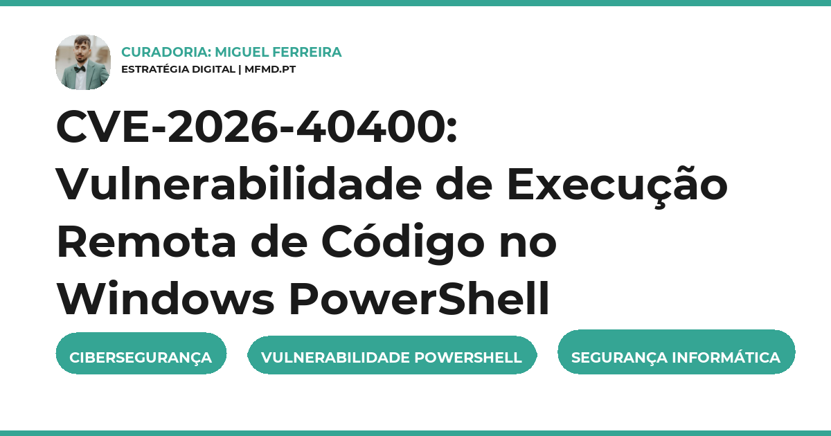 CVE-2026-40400: Vulnerabilidade de Execução Remota de Código no Windows PowerShell