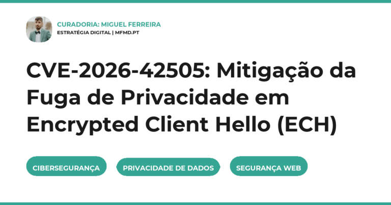 CVE-2026-42505: Mitigação da Fuga de Privacidade em Encrypted Client Hello (ECH)