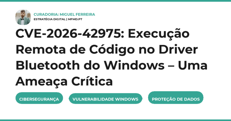 CVE-2026-42975: Execução Remota de Código no Driver Bluetooth do Windows – Uma Ameaça Crítica