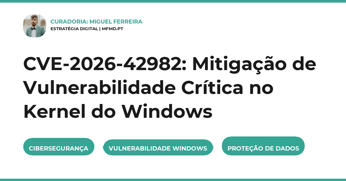CVE-2026-42982: Mitigação de Vulnerabilidade Crítica no Kernel do Windows