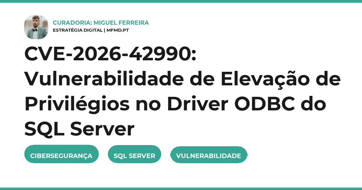 CVE-2026-42990: Vulnerabilidade de Elevação de Privilégios no Driver ODBC do SQL Server