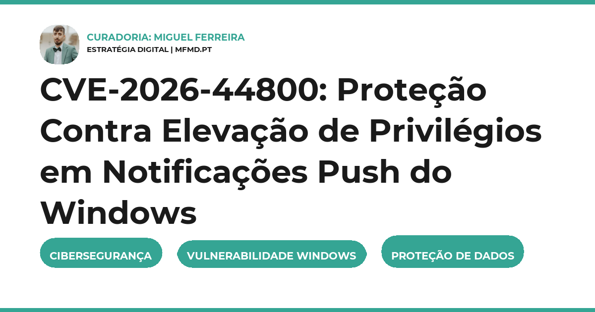 CVE-2026-44800: Proteção Contra Elevação de Privilégios em Notificações Push do Windows