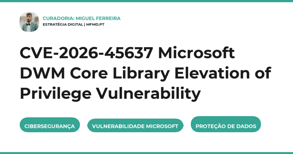 CVE-2026-45637 Microsoft DWM Core Library Elevation of Privilege Vulnerability