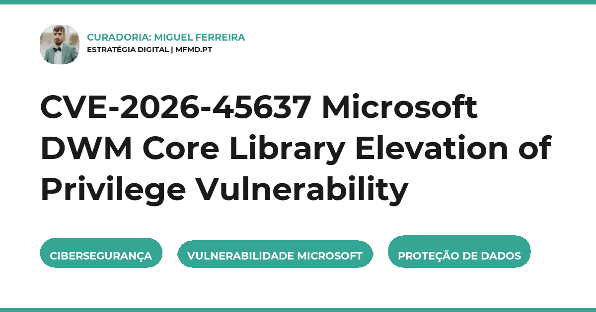 CVE-2026-45637 Microsoft DWM Core Library Elevation of Privilege Vulnerability