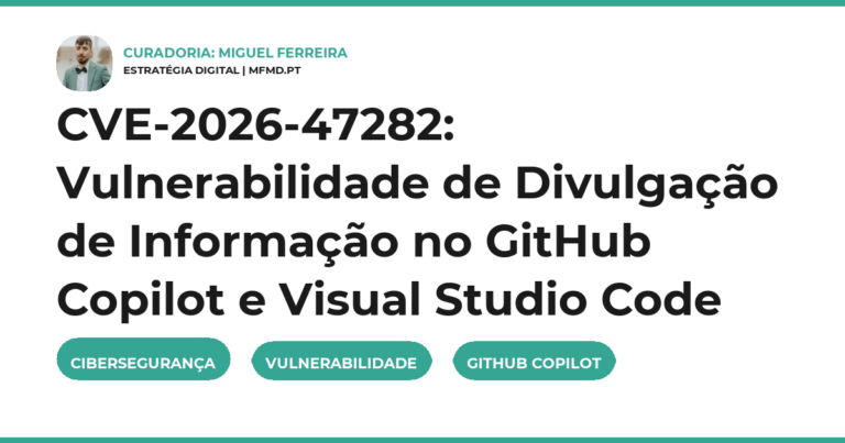 CVE-2026-47282: Vulnerabilidade de Divulgação de Informação no GitHub Copilot e Visual Studio Code