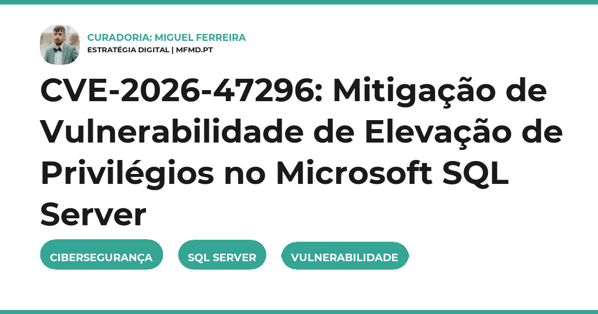 CVE-2026-47296: Mitigação de Vulnerabilidade de Elevação de Privilégios no Microsoft SQL Server