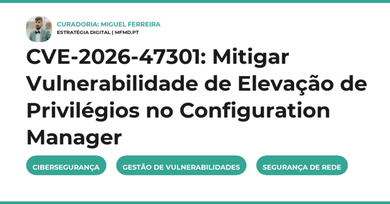 CVE-2026-47301: Mitigar Vulnerabilidade de Elevação de Privilégios no Configuration Manager