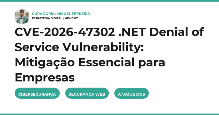 CVE-2026-47302 .NET Denial of Service Vulnerability: Mitigação Essencial para Empresas
